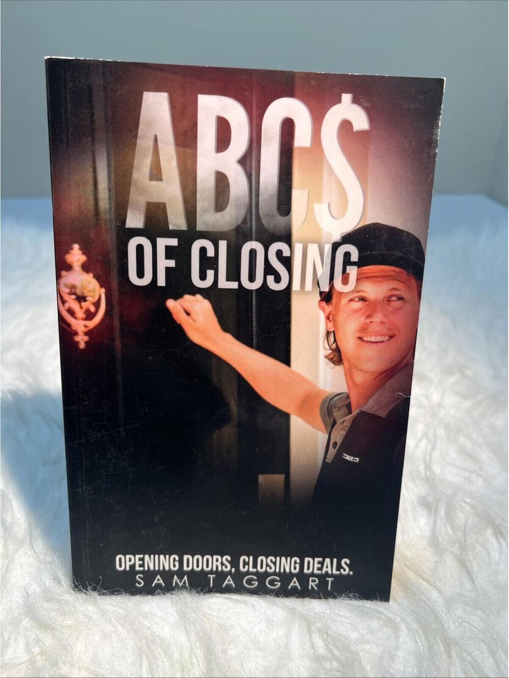 ABC'$ of Closing: Opening Doors, Closing Deals. Sam Taggart